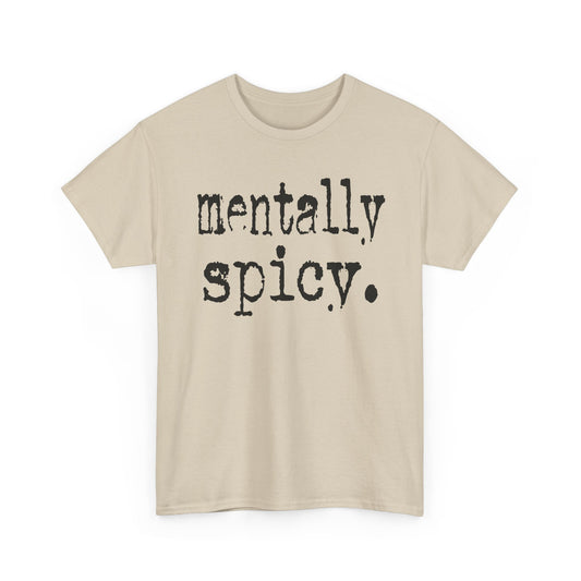 Mentally Spicy Tee — Funny Graphic Shirt with 'mentally spicy.' Slogan