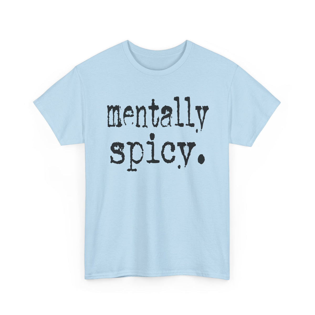 Mentally Spicy Tee — Funny Graphic Shirt with 'mentally spicy.' Slogan
