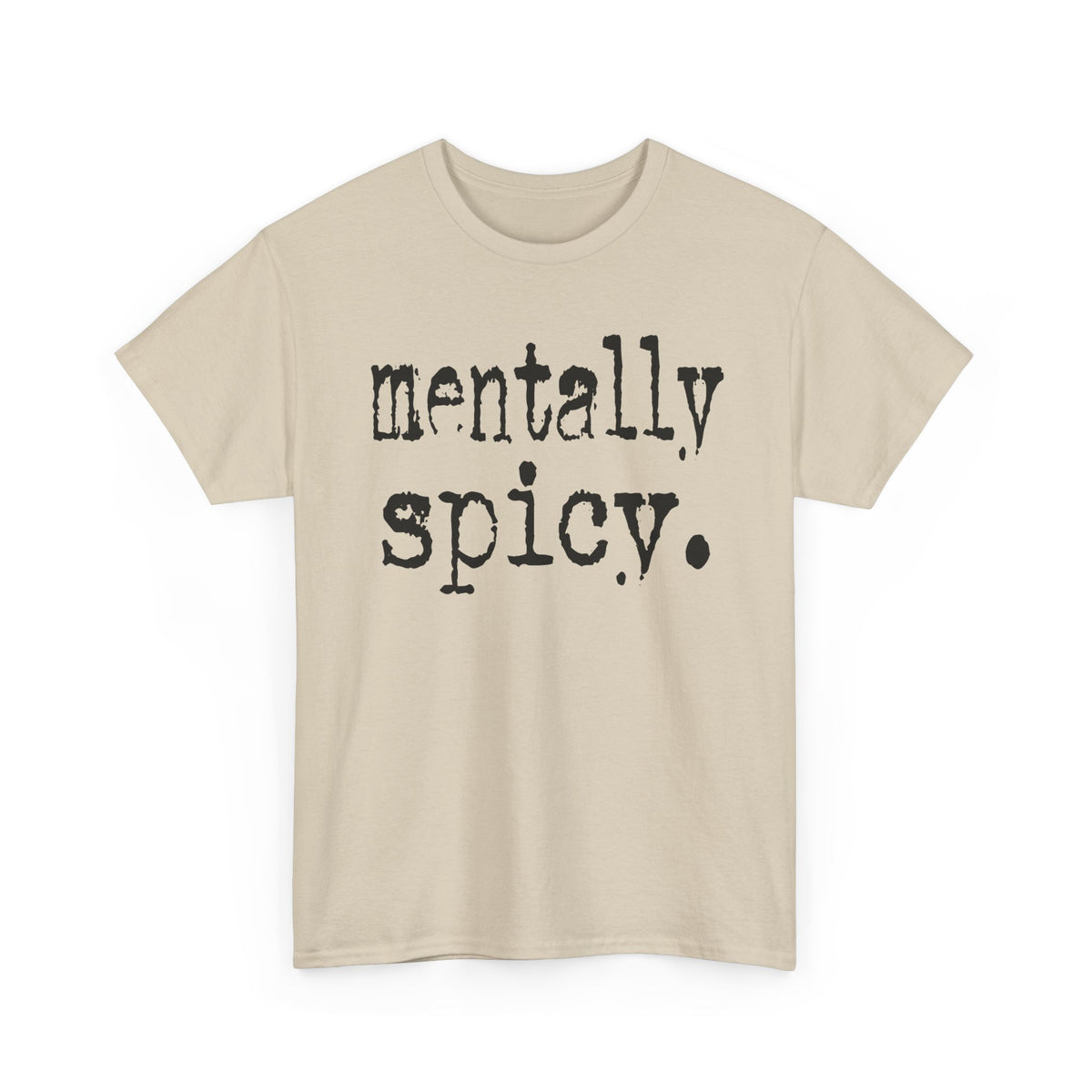 Mentally Spicy Tee — Funny Graphic Shirt with 'mentally spicy.' Slogan