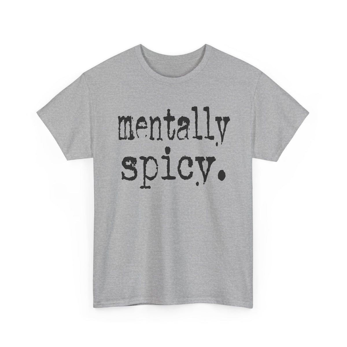 Mentally Spicy Tee — Funny Graphic Shirt with 'mentally spicy.' Slogan