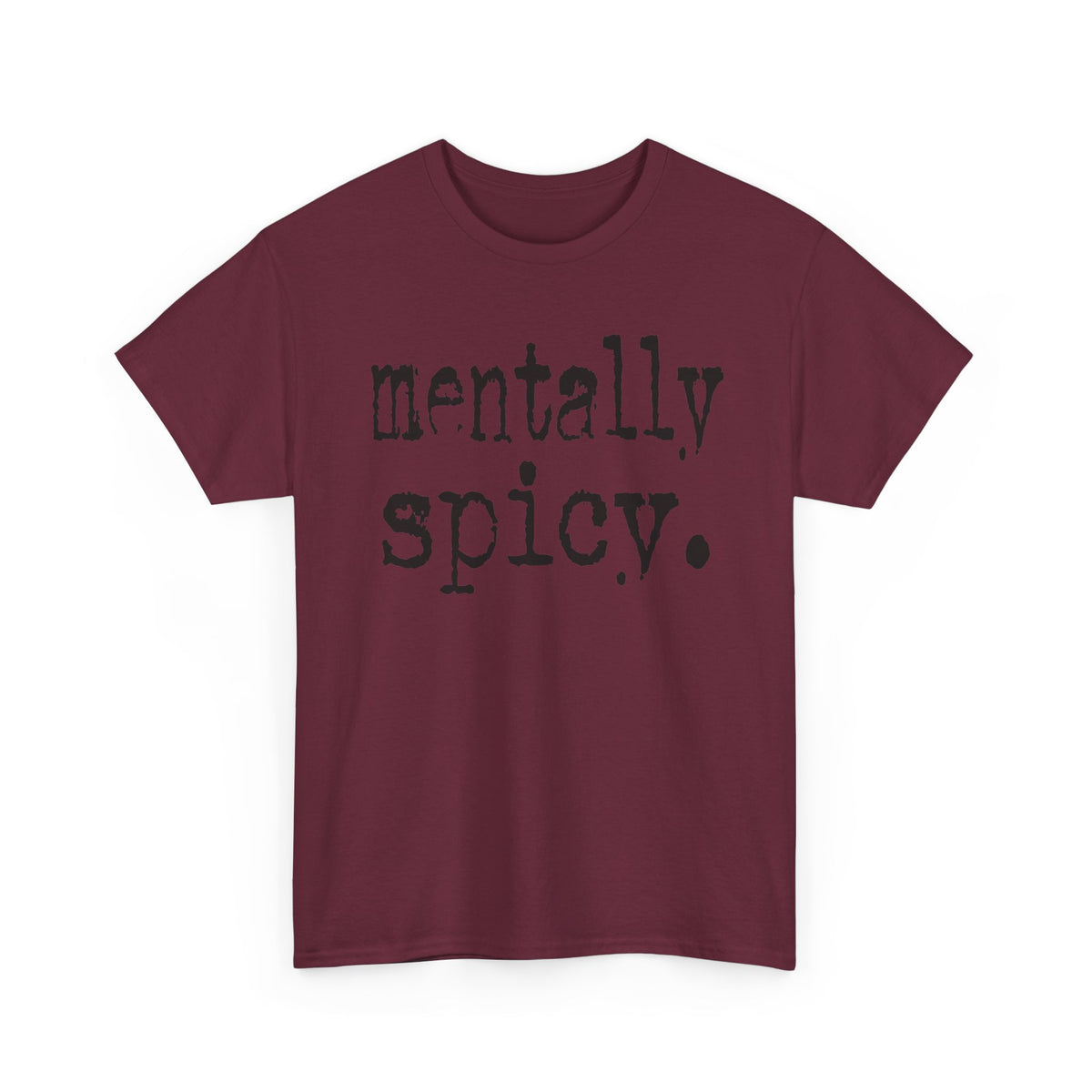 Mentally Spicy Tee — Funny Graphic Shirt with 'mentally spicy.' Slogan