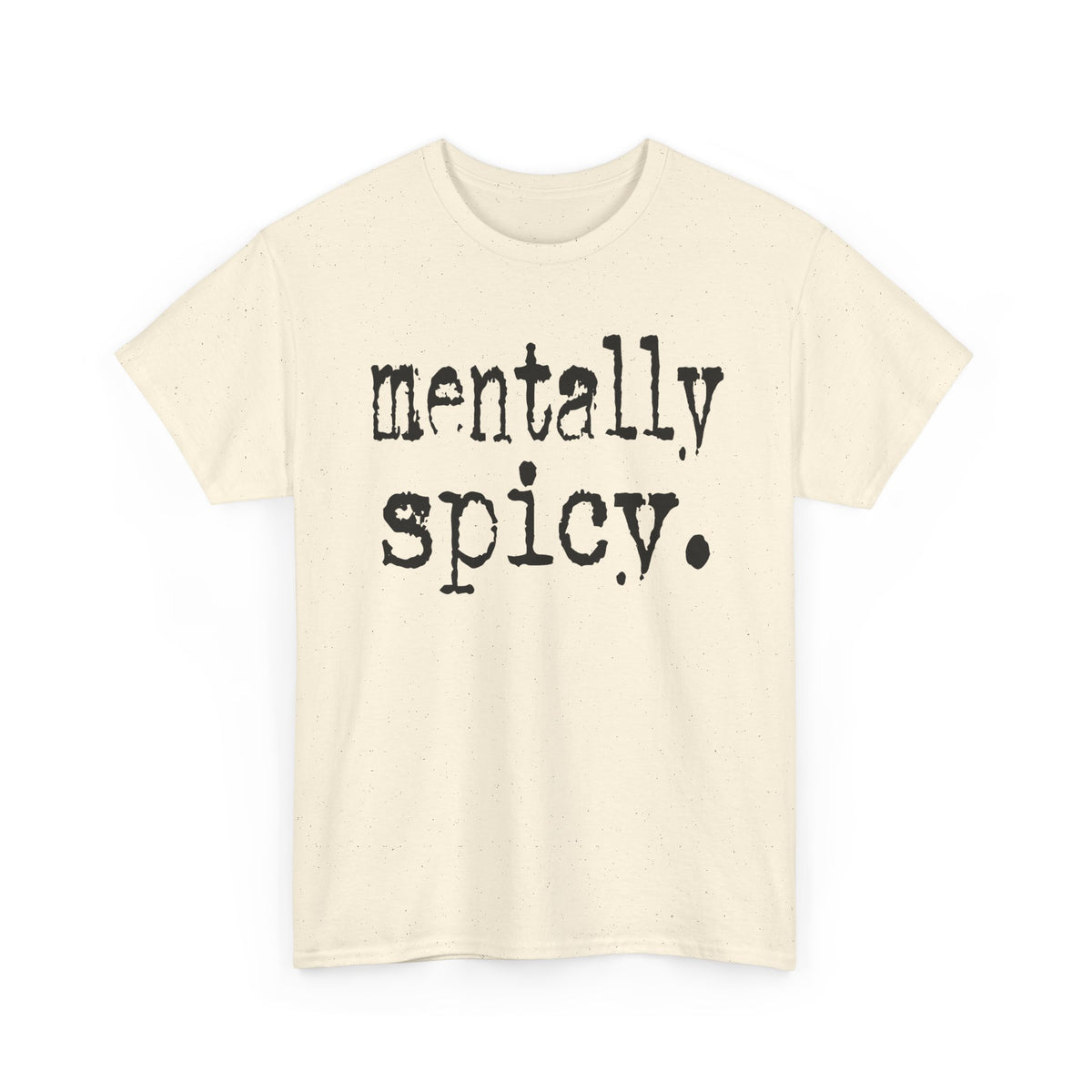 Mentally Spicy Tee — Funny Graphic Shirt with 'mentally spicy.' Slogan