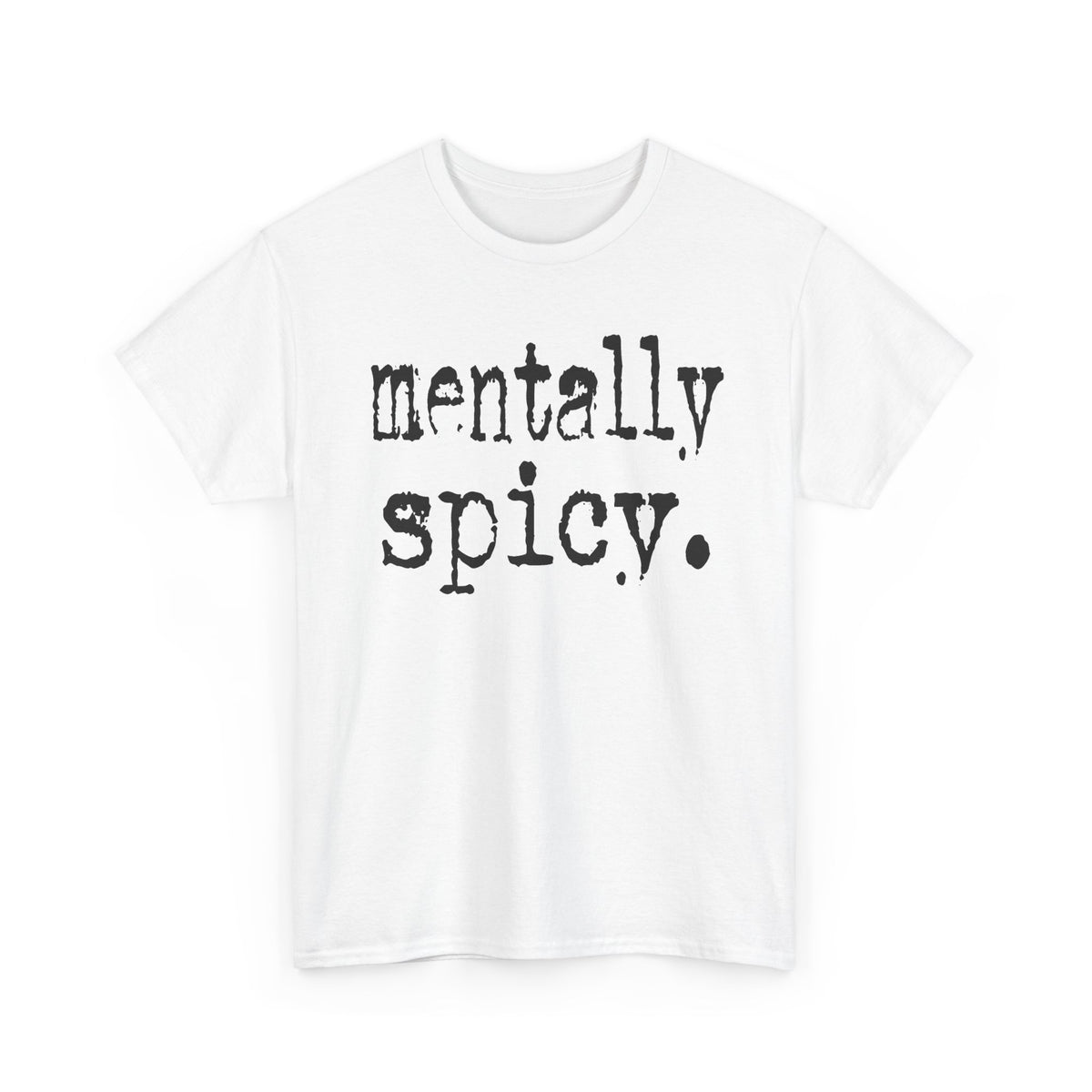 Mentally Spicy Tee — Funny Graphic Shirt with 'mentally spicy.' Slogan