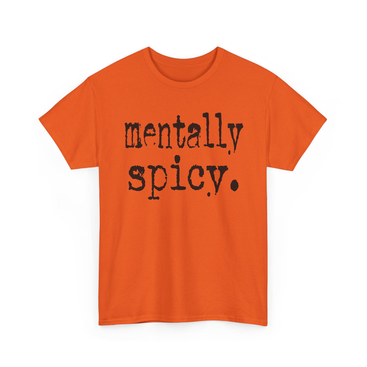 Mentally Spicy Tee — Funny Graphic Shirt with 'mentally spicy.' Slogan